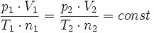 \frac{p_1\cdot V_1}{T_1\cdot n_1}=\frac{p_2\cdot V_2}{T_2 \cdot n_2} = const