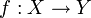  f&nbsp;: X \rightarrow Y 