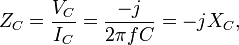 Z_C = \frac{V_C}{I_C} = \frac{-j}{2 \pi f C} = -j X_C ,
