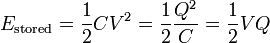 E_\mathrm{stored} = {1 \over 2} C V^2 = {1 \over 2} {Q^2 \over C} = {1 \over 2} {V Q}